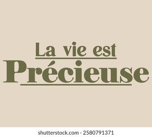 Life is precious with the French language slogan inspirational slogan text for girl - Women tee t-shirt - Vector...