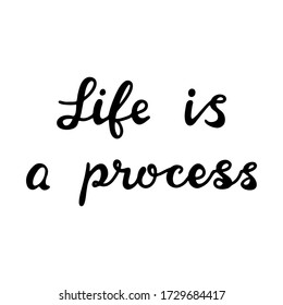 Life is a process. Handwritten philosophical phrase. Isolated on white background. Vector stock illustration.