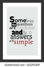 Life quote. Color quote. Sometimes the questions are complicated and the answers are simple.