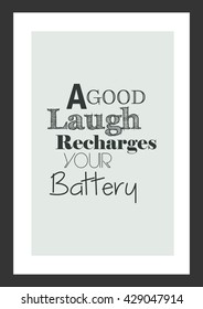 Life quote. A Good Laugh Recharges Your Battery.