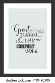 Life quote. Inspirational quote. Great thing never came from comfort zone.