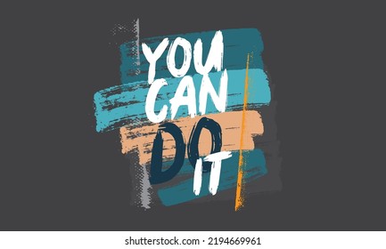 Life quote. Inspirational success quote. You can do it.