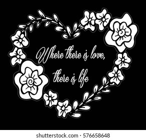 Life quote. Inspirational quote. Where there is love, there is life