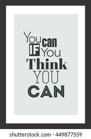 Life quote. Inspirational quote. You Can If You Think You Can.