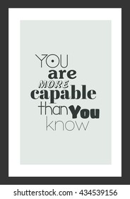Life quote. Inspirational quote. You are more capable than you know.