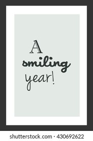 Life quote. New year quote. A smiling year!