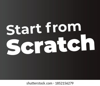 Life Quote And Saying. Start From Scratch