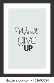 Life quote. Will not give up.