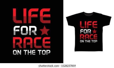 Life For Race t-shirt and apparel trendy design with simple typography, good for T-shirt graphics, poster, print and other uses.