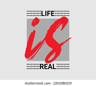 Life Is Real , vector typography quote t-shirt design