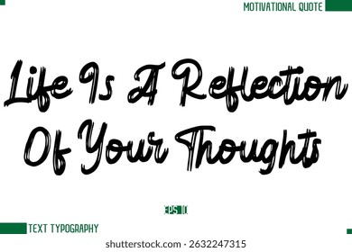 Life Is A Reflection Of Your Thoughts Brush Text Calligraphy Trendy Life Quote Phrase