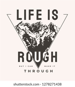 life is rough slogan with b/w graphic mountain in triangle frame  