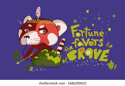 Life saying flat vector illustration with playful red panda and lettering - Fortune loves the brave. Slogan, inspirational phrases. Idea for decorative t-shirt, typography, greeting card.