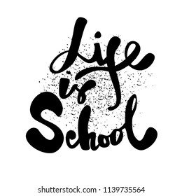 Life is school. Vector calligraphy phrase. Black and white handwritten lettering
