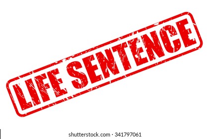 LIFE SENTENCE Red Stamp Text On White