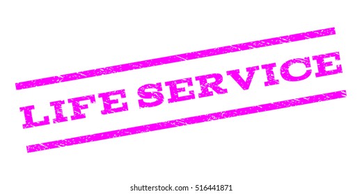Life Service watermark stamp. Text caption between parallel lines with grunge design style. Rubber seal stamp with scratched texture. Vector magenta color ink imprint on a white background.