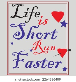 Life is shirt run faster, editable illustrator. poster, style, illustration, message, inspirational, art, graphic, text, motivational, vector, design, quote, sign, handwritten, motivation, lettering, 