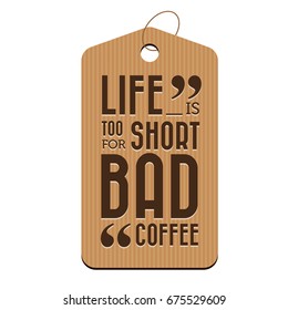 Life is too short for bad coffee tag