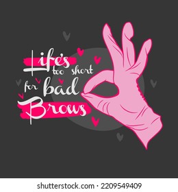 Life Is Too Short For Bad Eyebrows, Handwritten Quote, Gloved Hand Showing Gesture, OK, Doodle Postcard