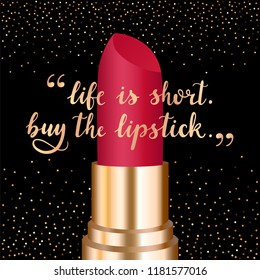 Lipstick Quotes High Res Stock Images Shutterstock 'she straightens her hair, puts on her eyeliner, glosses her lips and takes one last look in the mirror, all for the boy who will never care.' https www shutterstock com image vector life short buy lipstick gold hand 1181577016