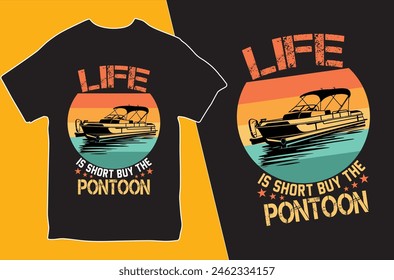 Life is short, buy the pontoon..T-shirt design. Vector Illustration.