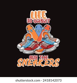 Life is Short, Buy the sneakers illustration t-shirt design premium vector. You Can Create your T-shirt design with this Unique and Fantastic Vector design.