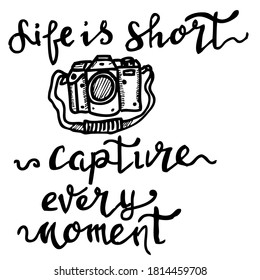 life is short capture every moment