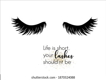 life is short Closed eyes lashes with decorative lettering hand drawn Long black illustration. Beautiful Eyelashes isolated on white. For beauty salon, lash extensions maker. Golden glitter