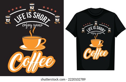Life Is Short Coffee T Shirt Design High Quality.