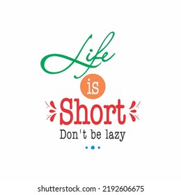 life is short do not be_ azy quotation black poster typography