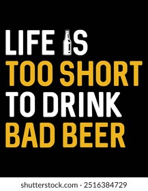 Life Is Too Short To Drink Bad Beer T-Shirt Design, Beer Design, Beer Mug Design, T-Shirt Design