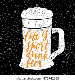 Life is short, drink beer. Vector hand written brush pen calligraphy phrase or quote in a glass shape. Cute isolated letters on an abstract background for Oktoberfest, pub or bar.