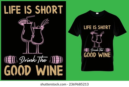 
Life Short drink The Good Wine