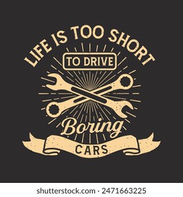 La vida es demasiado corta para conducir coches aburridos. Cotización de la camiseta del mecánico del coche. Cotización mecánica del coche retro vintage, tipografía, Plantilla del diseño de la camiseta