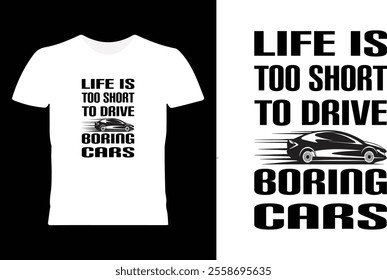 Life is too short to drive boring cars t shirt desing template 