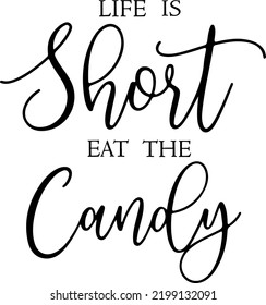 Life Is Short, Eat the Candy, Candy Jar, Funny Candy Jar, Funny Quote, Funny Cookie Jar, Cut Files for Cricut, Vector, Typography