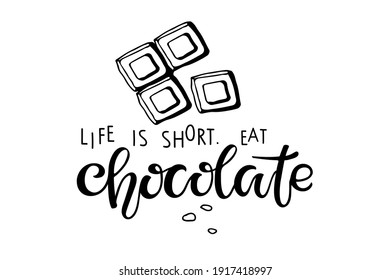 Life is short. Eat Chocolate text isolated on white. Text with hand drawn sketch element. Typography poster for wall kitchen art, t-shirt design, cafe menu. Hand written brush calligraphy lettering