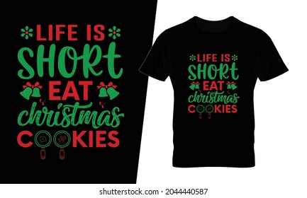 Life is short eat christmas cookies t shirt design vector. This design you can be used in bags, posters, sticker, mugs and also different print items.