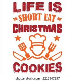 Life is short eat Christmas cookies Merry Christmas shirt print template, funny Xmas shirt design, Santa Claus funny quotes typography design
