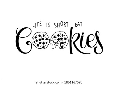 Life is short. Eat Cookies lettering isolated on white. Text with hand drawn sketch element. Typography poster for wall kitchen art, t-shirt design, cafe menu. Hand written brush calligraphy quote