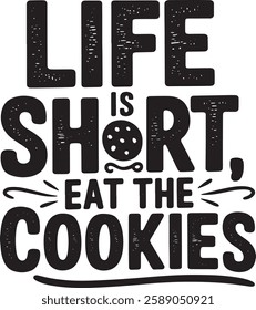 LIFE SHORT EAT THE COOKIES t-shirt design