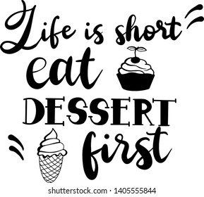 life is short eat dessert first t shirt