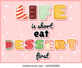 Life is short eat dessert first cute funny postcard. Pink glazed tempting inscription flyer. Vector illustration is suitable for greeting cards, posters, menus, prints