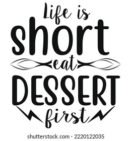 Life is short eat dessert first - quote lettering. Calligraphy inspiration graphic design typography element. Hand written calligraphy style postcard. Cute simple vector lettering. Hand written sign.