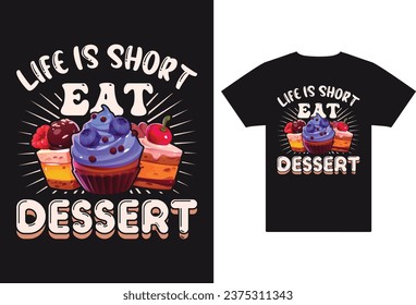 Life is short eat dessert Food quotes vector graphic amp tshirt design