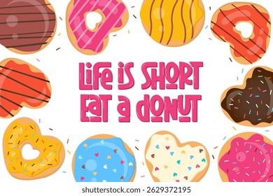 Life is Short Eat a Donut Text. Donuts Frame. Sweet Cookies Background. Doughnut Dessert Border. 