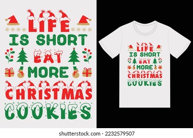 life is short eat more Christmas cookies t-shirt design