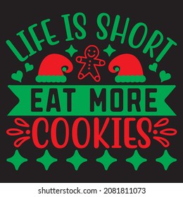 Life Is Short Eat More Cookies t shirt design, vector file.