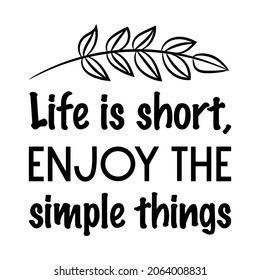 Life Short Enjoy Simple Things Vector Stock Vector (Royalty Free ...