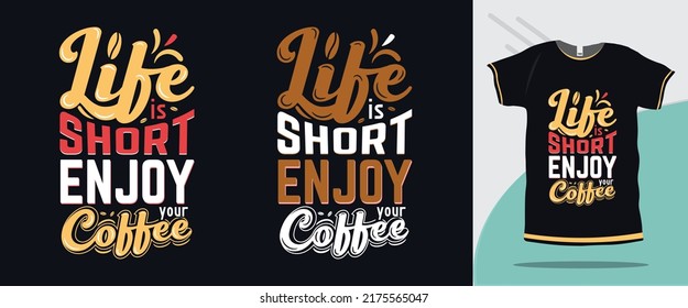 Life is Short, Enjoy Your Coffee motivational quote tshirt. Trendy typography lettering coffee tshirt vertical design for print, t shirt fashion, poster, tote bag, mug and merchandise